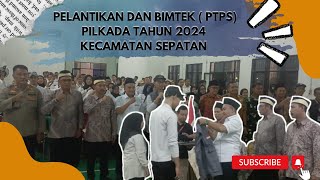 🔴PELANTIKAN DAN BIMTEK ‼️PENGAWAS  PTPS  PILKADA TANUN 2024 KECAMATAN SEPATAN [upl. by Justus]