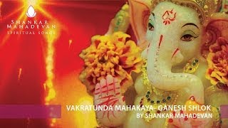 Vakratunda Mahakaya Ganesh Shlok by Shankar Mahadevan [upl. by Drahsir42]