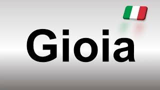 How to Pronounce Gioia Italian [upl. by Hako]