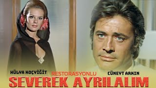 Severek Ayrılalım 1971  HD RESTORASYONLU  Cüneyt Arkın amp Hülya Koçyiğit [upl. by Llywellyn]