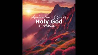 Ambrosian Hymn Holy God [upl. by Redlac]