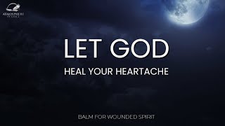 Heartbreak Trusting God to Heal Your Broken Heart [upl. by Crim648]