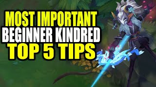 The Top 5 Beginner Kindred Tips for NEW KINDRED Players [upl. by Eimaj202]