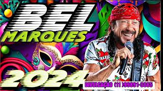 BEL MARQUES AS MELHORES DO CARNAVAL 2024 ATUALIZADO 2024 SO AS MELHORES [upl. by Enilav]