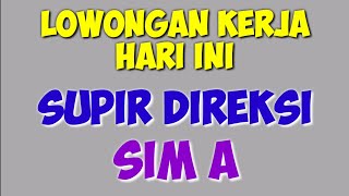 Loker Terbaru Driver Pribadi SIM A lowongan Kerja Hari Ini [upl. by Wiles823]