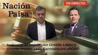 Audiencia de imputación Olmedo López y Sneyder Pinilla caso Carrotanques UNGRD [upl. by Assirrem58]