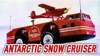 The story of the lost Antarctic Snow Cruiser [upl. by Burra876]