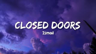 Closed Doors  Ismail  Lirik dan Terjemahan Bahasa Indonesia [upl. by Retsev782]