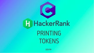 13  Printing Tokens  Hackerrank C Solutions [upl. by Orlina]