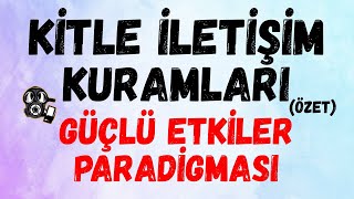 Kitle İletişim Kuramları GENİŞ ÖZET Güçlü Etkiler Paradigması [upl. by Lu]