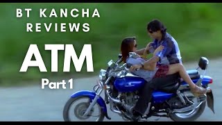 ATM  Part 1  BT Kancha Reviews [upl. by Ilram127]