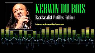 Kerwin Du Bois  Bacchanalist Antilles Riddim [upl. by Otina996]