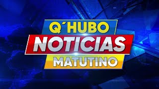 QHUBO NOTICIAS MATUTINO EN VIVO [upl. by Ecarg478]