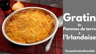 GRATIN de POMMES de TERRE à lIRLANDAISE Tous en cuisine avec Seb [upl. by Anihcak]