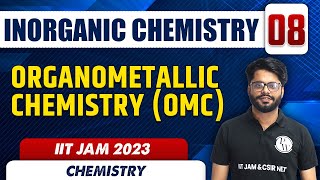 Organometallic Chemistry OMC  Inorganic Chemistry 08  Chemistry  IIT JAM 2023 [upl. by Eveiveneg]