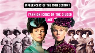 Fashion Icons of the Gilded Age Influencers of the 19th Century [upl. by Urba]