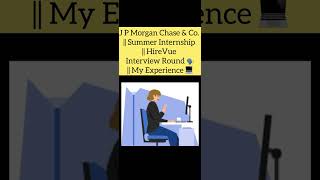 J P Morgan Chase amp Co  Summer Internship  Hirevue Interview🗣️ My Experience 👩🏻‍💻 [upl. by Hailahk]