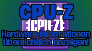 CPUZ  HardwareInformationen übersichtlich anzeigen lassen [upl. by Elokcin]