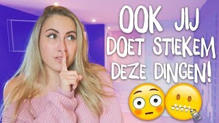 Dingen die we STIEKEM ALLEMAAL doen 🙊 [upl. by Kelci420]