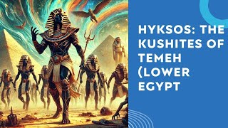 Hyksos  the Black Kushites of Temeh Lower Egypt [upl. by Kacy]