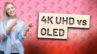 Is 4K UHD better than OLED [upl. by Malachi]