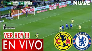 🔴En Vivo América vs Chelsea DONDE VER Dia HORA JUEGO AMERICA VS CHEALSEA PARTIDO AMISTOSO AMERICA [upl. by Yrotciv]