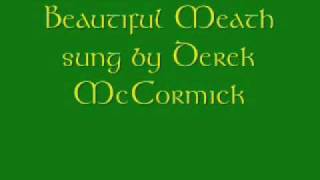 beautiful Meath sung by Derek McCormick [upl. by Eerpud]