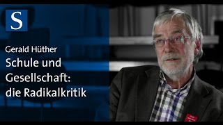 Gerald Hüther Schule und Gesellschaft  die Radikalkritik [upl. by Liggett]