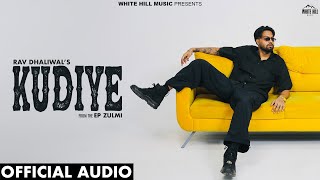 Kudiye Official Audio Rav Dhaliwal New Punjabi Songs 2024  Naye Punjabi Gane  EP Zulmi [upl. by Borreri]