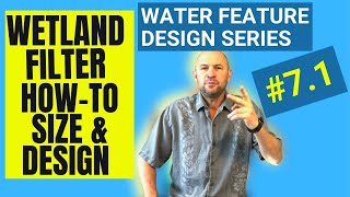 How to Design and Size a Wetland Filter  Water Feature Design Series 71 [upl. by Dazraf]