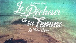 Le Pêcheur et sa Femme Les Frères Grimm Conte Audio [upl. by Oralee250]