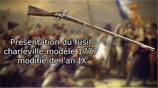 Reconstitution Présentation du fusil charleville 1777 modifié de lan IX [upl. by Aneerol]