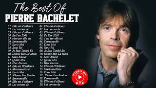 Pierre Bachelet Le Meilleur  Pierre Bachelet Greatest Hits  Pierre Bachelet Album Complet 2021 [upl. by Angid]