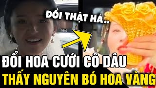 Đang đổi HOA CƯỚI cho nhau cô dâu SƯỢNG TRÂN khi thấy bó hoa BẰNG VÀNG THẬT Tin Nhanh 3 Phút [upl. by Drofla828]