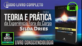 Áudio Livro COMPLETO Silda Dries  Teoria e Prática da Experiência Fora do Corpo  Português PTBR [upl. by Meridel]