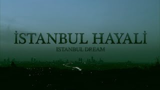 İstanbul Hayali  Istanbul Dream  Bir İstanbul Belgeseli [upl. by Maurine56]