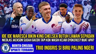 CHELSEA UPDATE🚨TANPA HENTI KEJAR GYOKERES PADAHAL JACKSON GACOR😱MARESCA amp TRIO INGGRISNYA BIKIN ULAH [upl. by Eledoya]