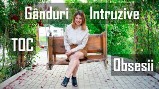 Gânduri Intruzive Obsesii TOC [upl. by Adnalu]