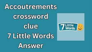 Accoutrements 7 Little Words Answer [upl. by Atnim]