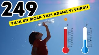 249 Yılın En Sıcak Yazı  Adana [upl. by Lochner]