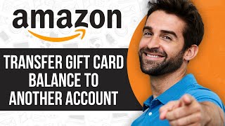 How to Transfer Amazon Gift Card Balance to Another Account [upl. by Indihar]