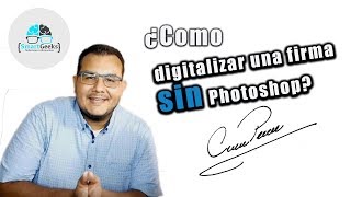 Como digitalizar mi firma sin PhotoShop [upl. by Maitund603]