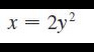 x  2y2 Find the vertex focus and directrix of the parabola [upl. by Leuqcar]