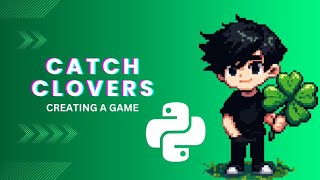 Create Your First Game in 20 Minutes  Python  Catching Clovers  Clever Clover [upl. by Christean]