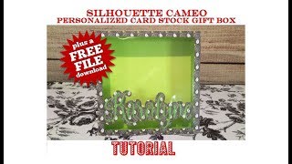 Silhouette Tutorial Personalized Card Stock Gift Box PLUS FREE FILE DOWNLOAD [upl. by Snave597]