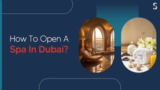 How To Open A Spa In Dubai UAE [upl. by Greenwell]