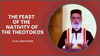 Feast of the Nativity of the Theotokos  Fr Dr John Mathew [upl. by Yremogtnom]