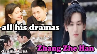 Zhang Zhe Han  all his dramas [upl. by Finnie795]