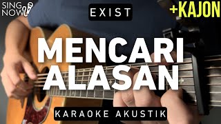 Mencari Alasan  Exist Karaoke Akustik  Kajon [upl. by Arebma30]