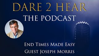 Dare 2 Hear the Podcast End Times Made Easy Episode 281 [upl. by Tsyhtema125]